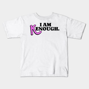 i am kenough Kids T-Shirt